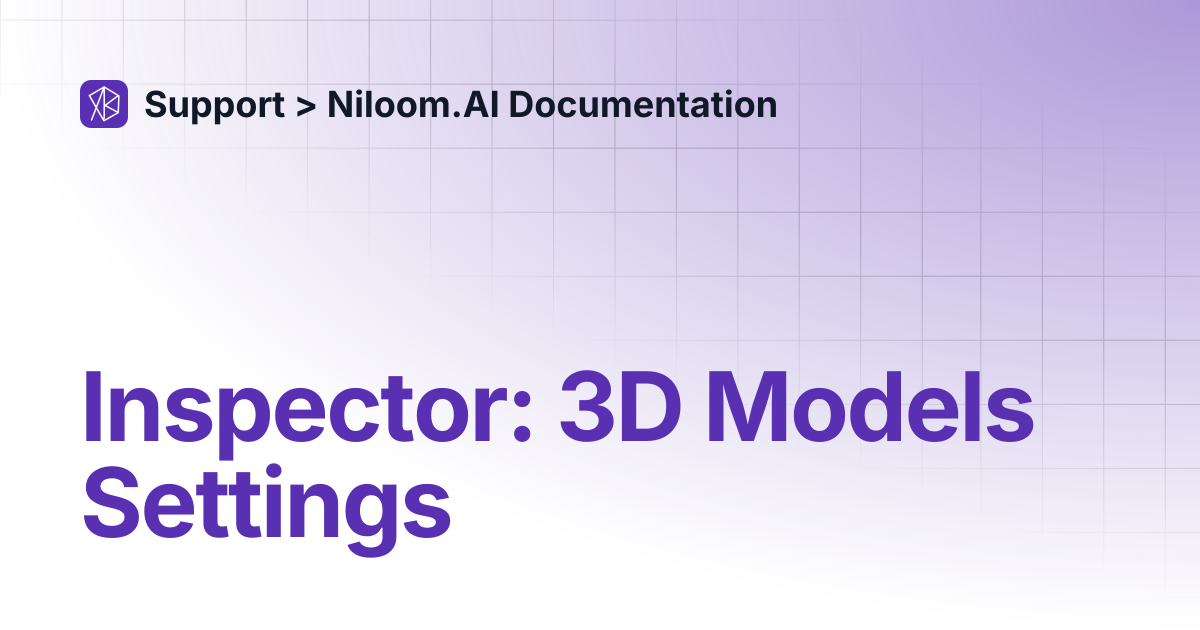 Inspector: 3D Models Settings | Support > Niloom.AI Documentation